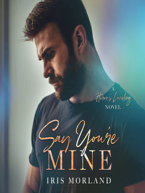 Title details for Say You're Mine by Iris Morland - Available